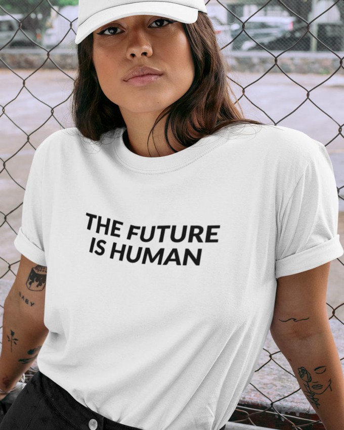 The future is human t-shirt